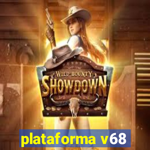 plataforma v68